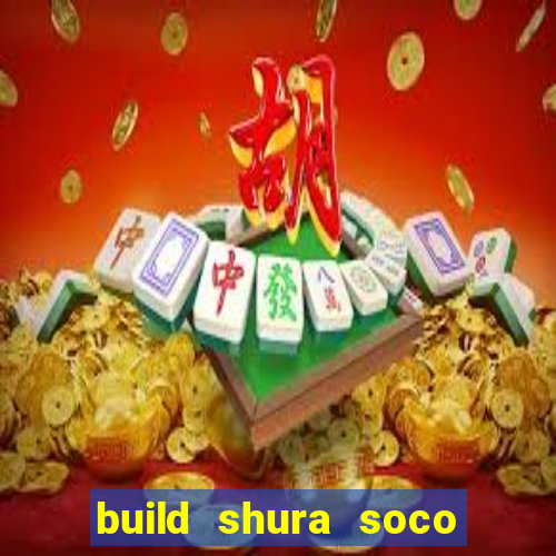 build shura soco furac o